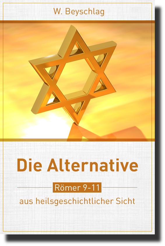 Die Alternative - Römer 9-11 aus heilsgeschichtlicher Sicht-0