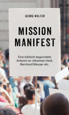 Mission Manifest – Eine biblisch begründete Antwort an Johannes Hartl, Bernhard Meuser etc.