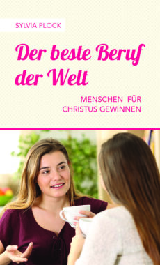 Der beste Beruf der Welt – Menschen für Christus gewinnen