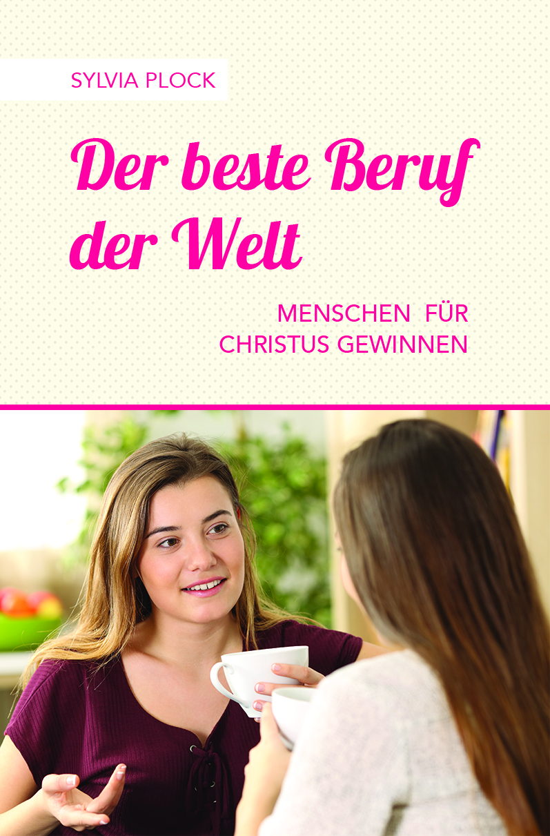 Der beste Beruf der Welt – Menschen für Christus gewinnen