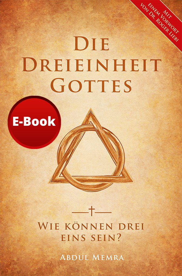 DIE DREIEINHEIT GOTTES – Wie können Drei eins sein? (Abdul Memra) - E-Book