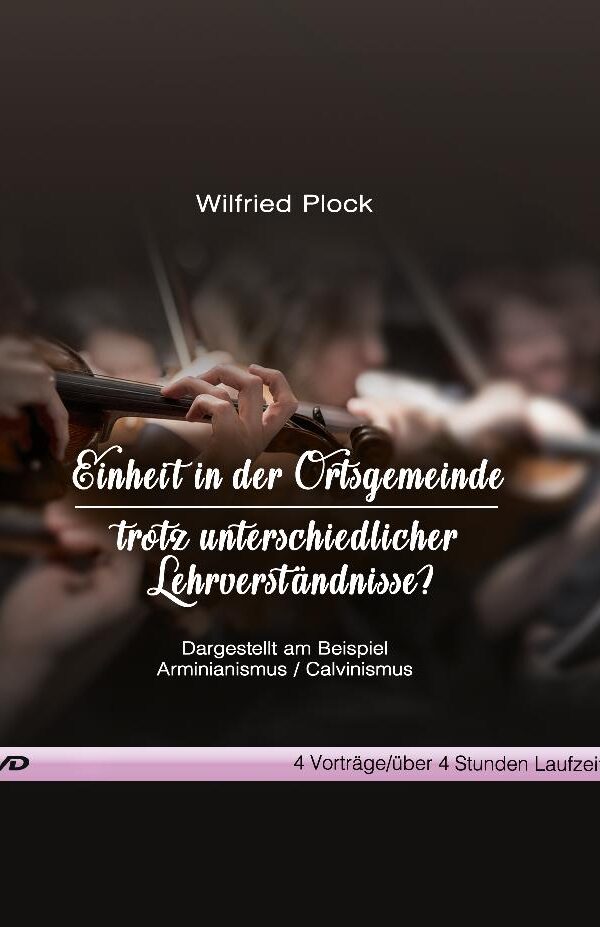 Einheit in der Ortsgemeinde – trotz unterschiedlicher Lehrverständnisse? (4-Vorträge-Video-DVD)