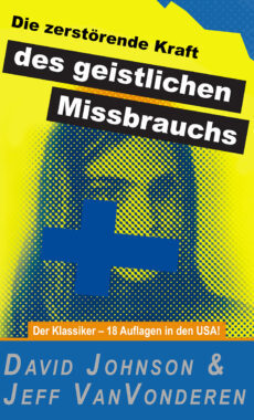 Die zerstörende Kraft des geistlichen Missbrauchs