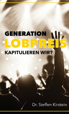Generation Lobpreis - kapitulieren wir?