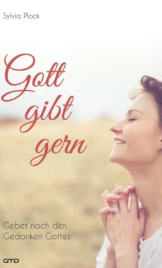 Gott gibt gern – Gebet nach den Gedanken Gottes