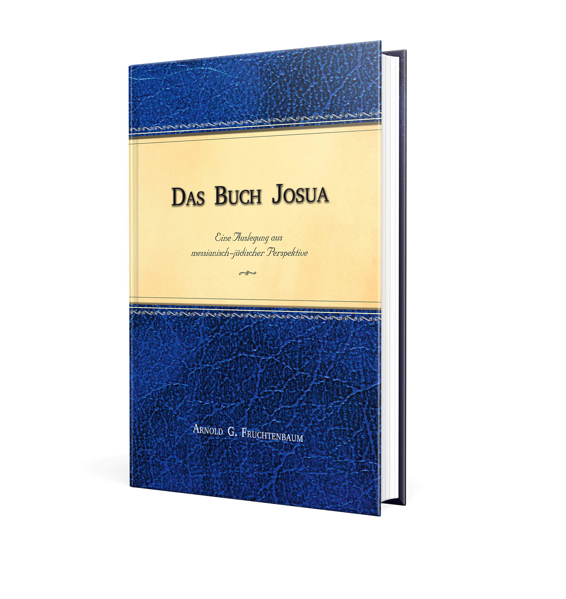 Das Buch Josua / Eine Auslegung aus messianisch-jüdischer Perspektive / Arnold G. Fruchtenbaum