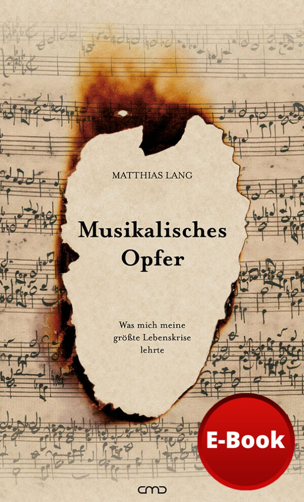 Musikalisches Opfer – Was mich meine größte Lebenskrise lehrte - E-Book