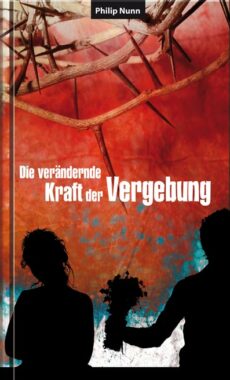 Die verändernde Kraft der Vergebung