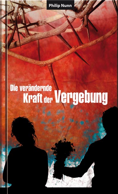 Die verändernde Kraft der Vergebung