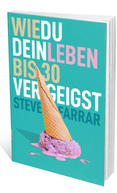 Wie du dein Leben bis 30 vergeigst (Steve Farrar)