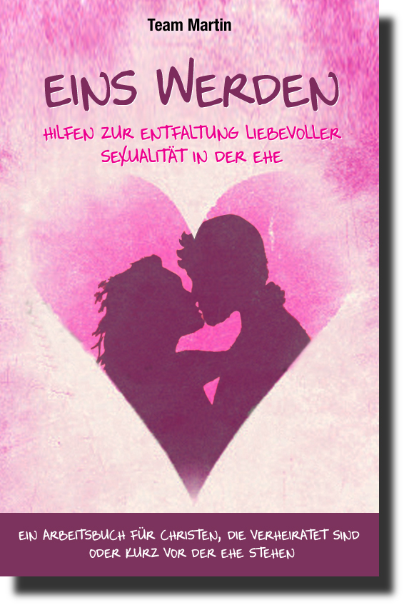Eins werden – Hilfen zur Entfaltung liebevoller Sexualität in der Ehe-0