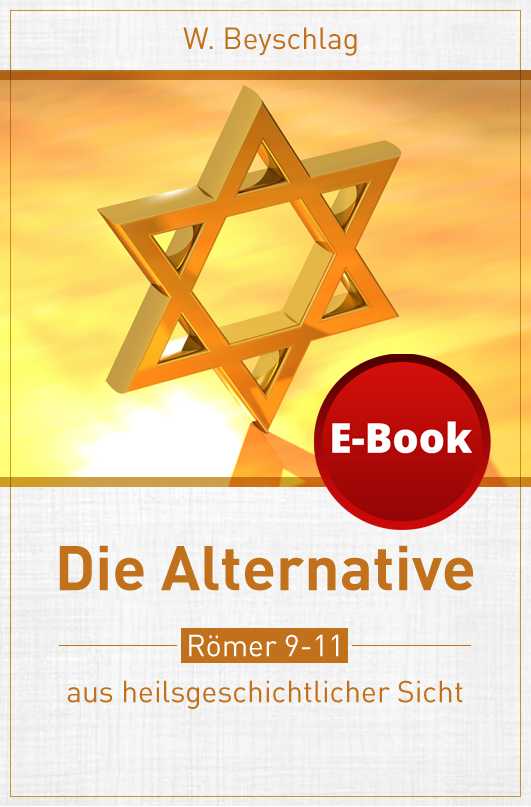 Die Alternative - Römer 9-11 aus heilsgeschichtlicher Sicht-0